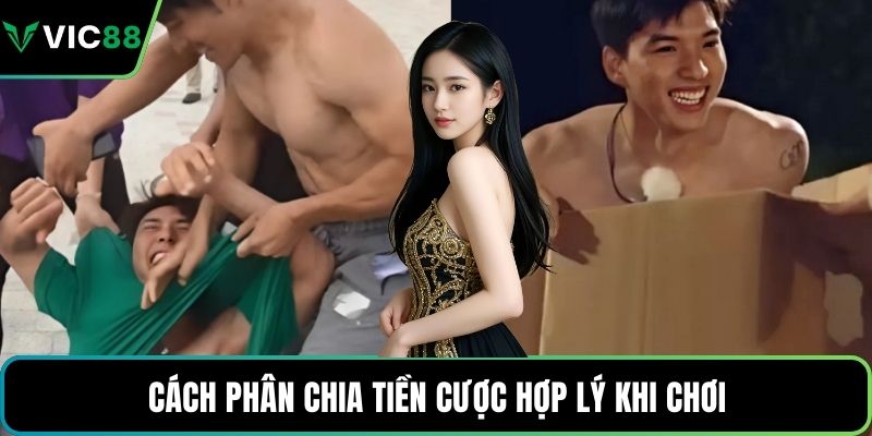 Cách phân chia tiền cược hợp lý khi chơi