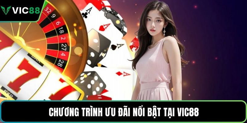 Chương trình ưu đãi nổi bật tại VIC88