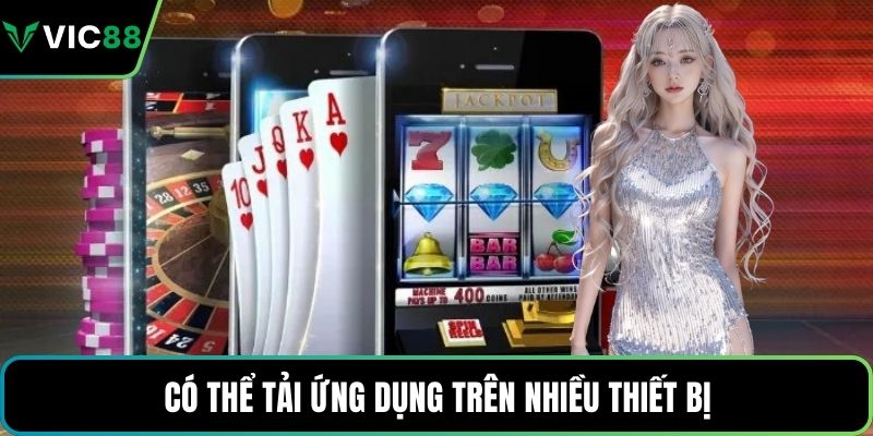 Có thể tải ứng dụng trên nhiều thiết bị