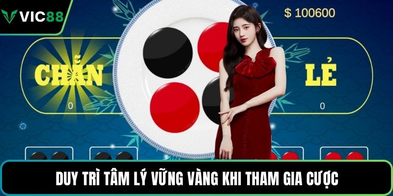 Duy trì tâm lý vững vàng khi tham gia cược