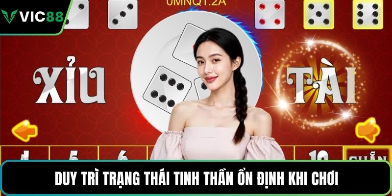 Duy trì trạng thái tinh thần ổn định khi chơi