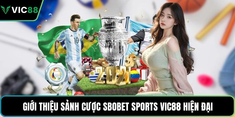 Giới thiệu sảnh cược SBOBET Sports VIC88 hiện đại