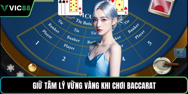 Giữ tâm lý vững vàng khi chơi baccarat