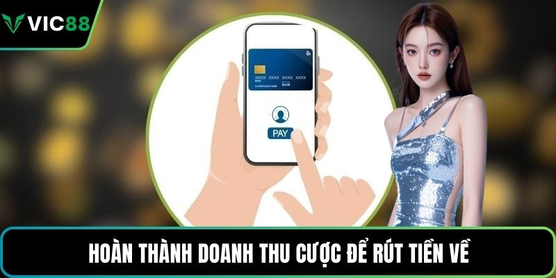Hoàn thành doanh thu cược để rút tiền về