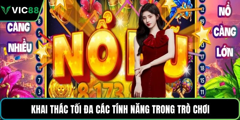 Khai thác tối đa các tính năng trong trò chơi