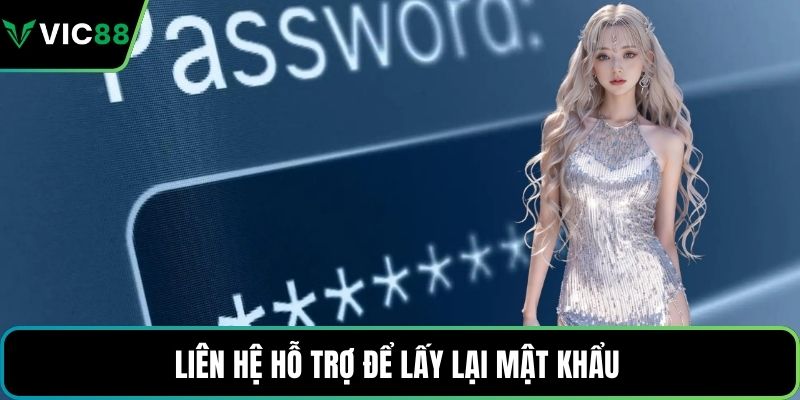 Liên hệ hỗ trợ để lấy lại mật khẩu