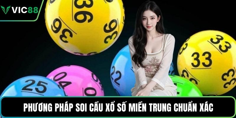 Phương pháp soi cầu xổ số miền Trung chuẩn xác