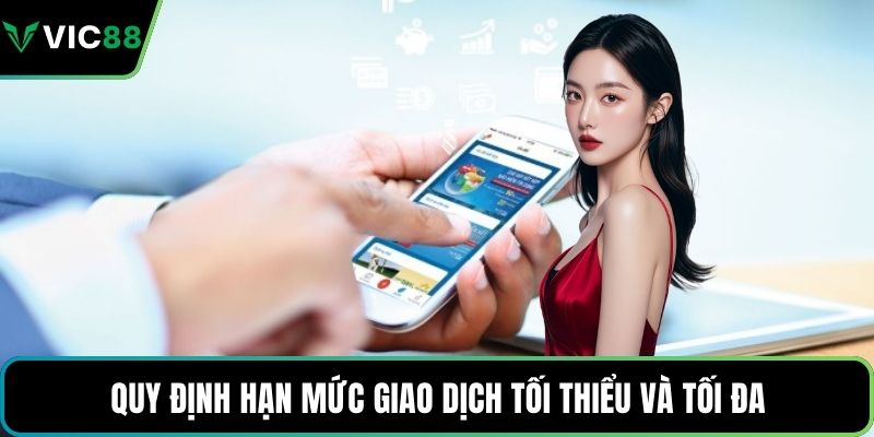 Quy định hạn mức giao dịch tối thiểu và tối đa
