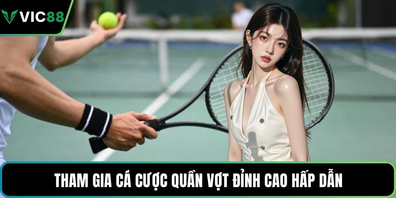 Tham gia cá cược quần vợt đỉnh cao hấp dẫn