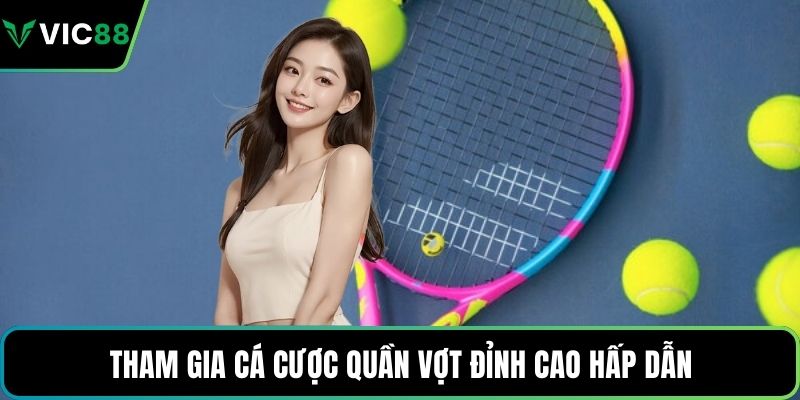 Tham gia cá cược quần vợt đỉnh cao hấp dẫn