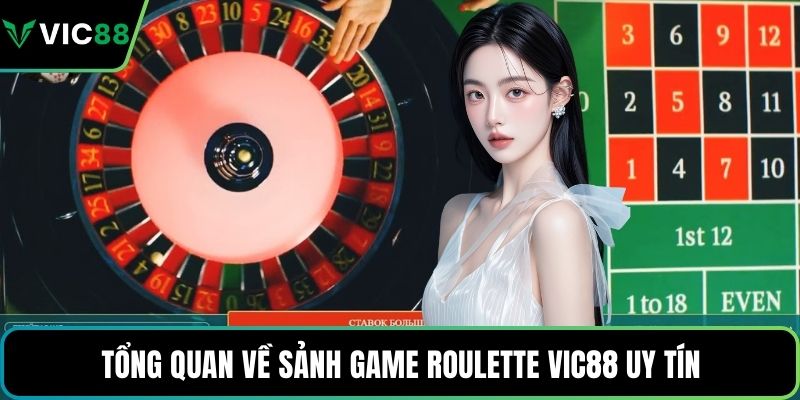 Tổng quan về sảnh game roulette VIC88 uy tín